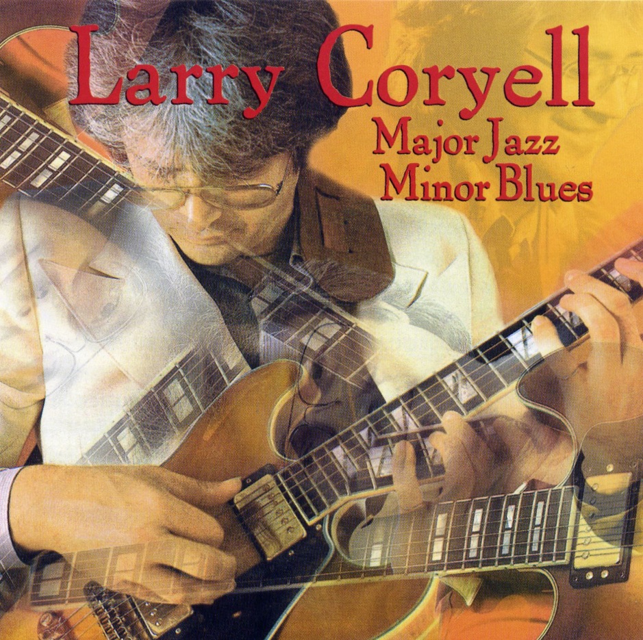 Larry Coryell - Major Jazz Minor Blues